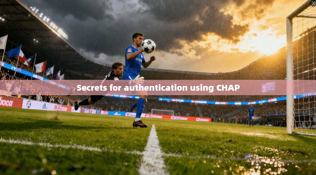 Secrets for authentication using CHAP Secrets for authentication using CHAP