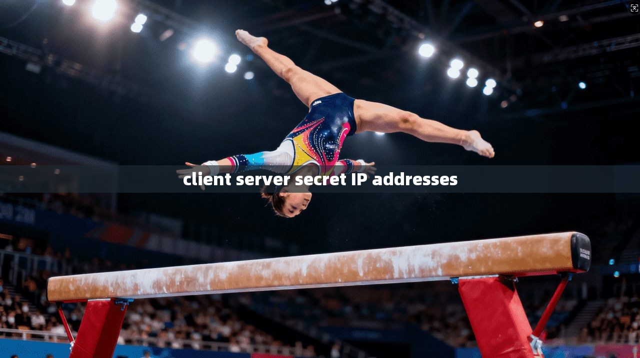 client server secret IP addresses