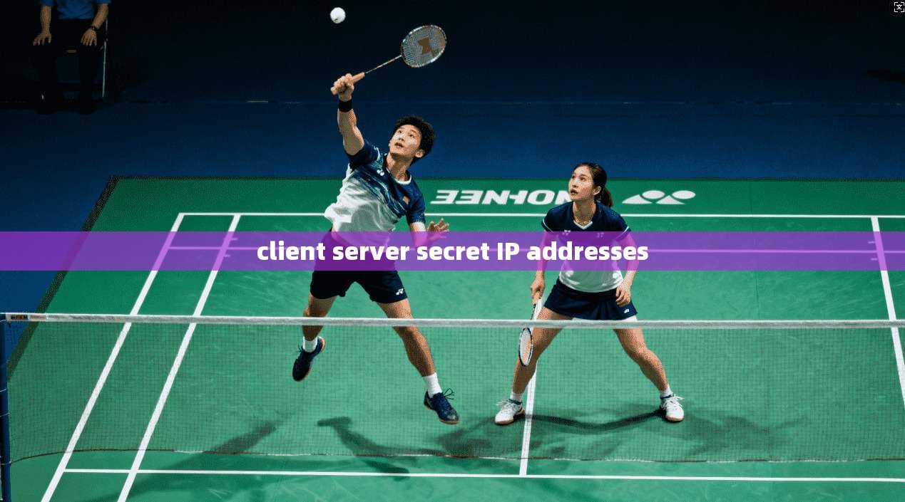client server secret IP addresses