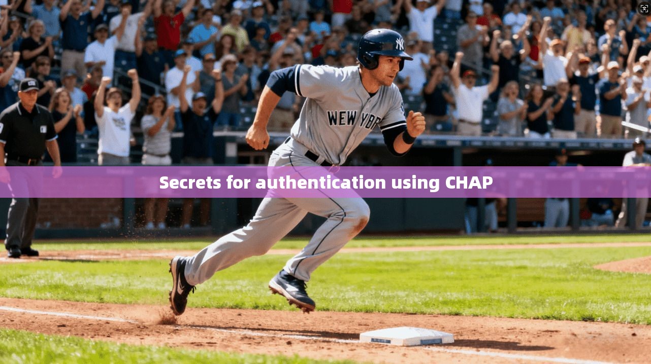 Secrets for authentication using CHAP