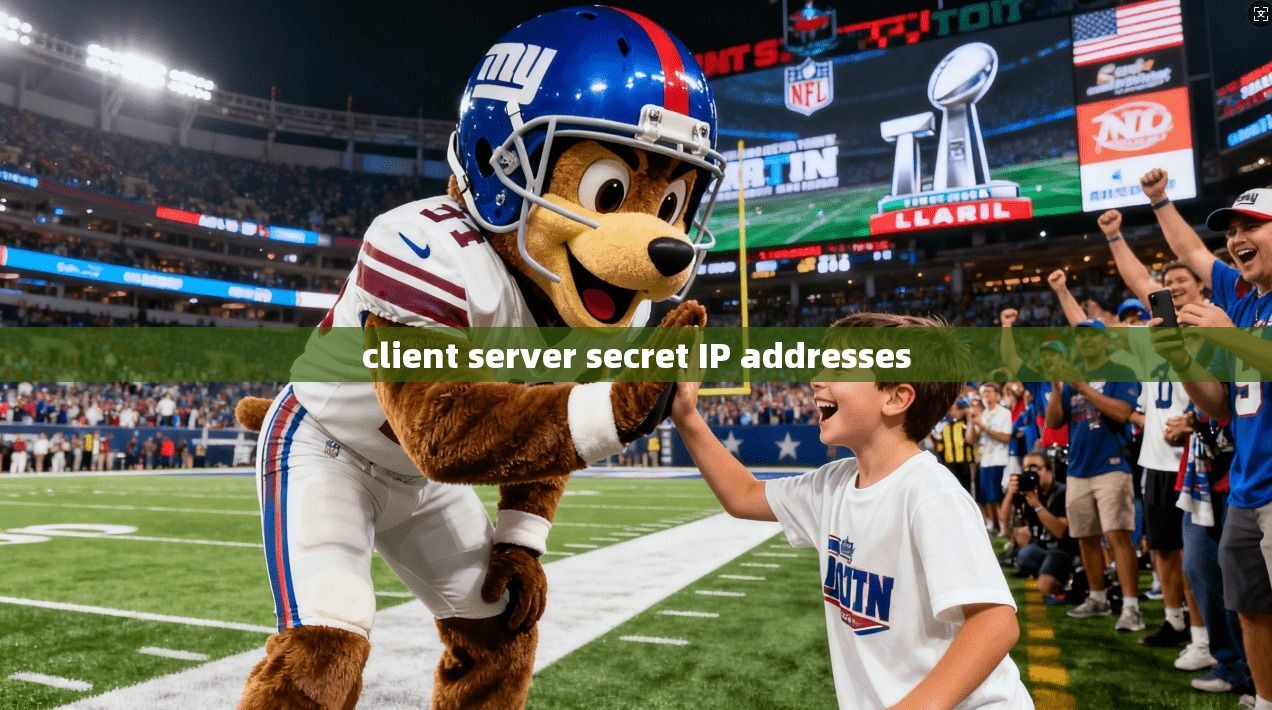 client server secret IP addresses client server secret IP addresses