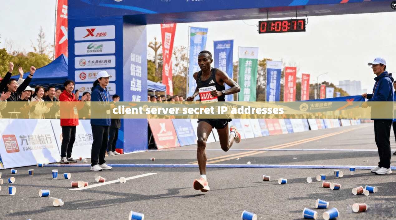 client server secret IP addresses