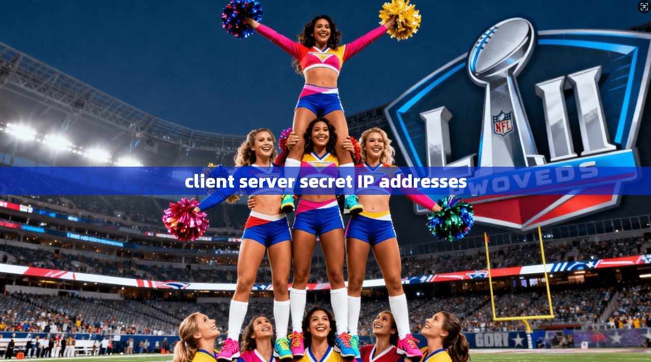 client server secret IP addresses