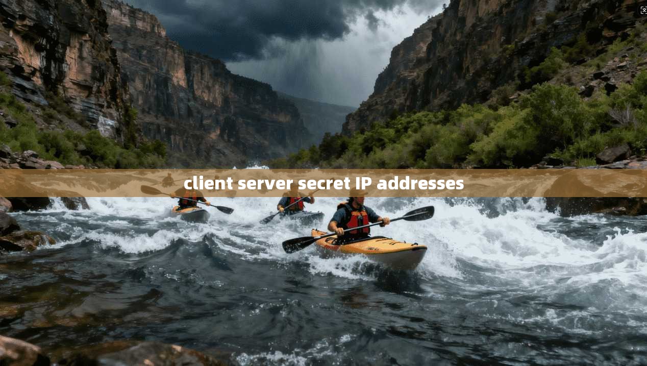 client server secret IP addresses
