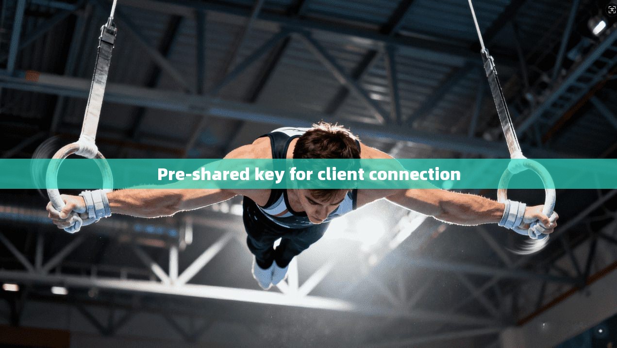Pre-shared key for client connection